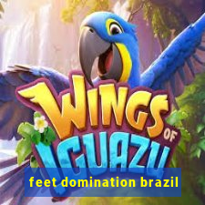 feet domination brazil